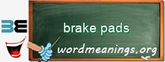 WordMeaning blackboard for brake pads